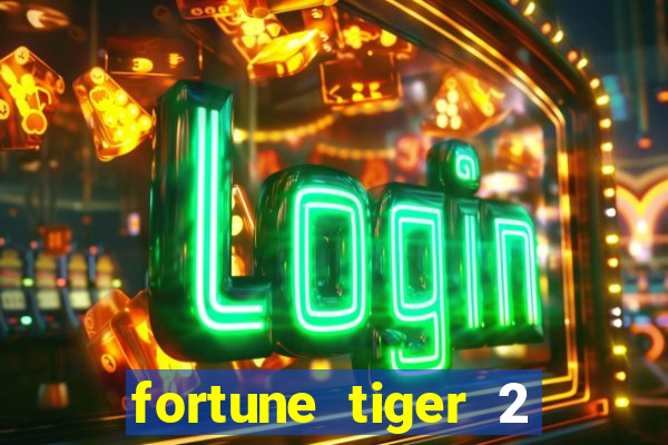 fortune tiger 2 demo free